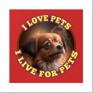 I love pets I live for pets Posters and Art